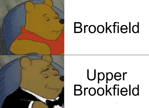 A meme of sleepy Pooh captioned "Brookfield" and fancy tuxedoed Pooh captioned "Upper Brookfield"