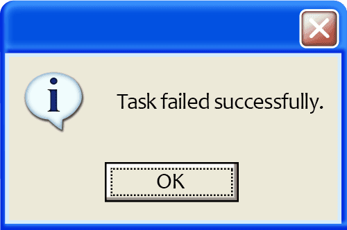 The classic "Task Failed Successfully" windows dialogue box that people share online.
